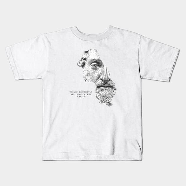 The soul becomes dyed with the color of its thoughts - Marcus Aurelius the great philosopher emperor Kids T-Shirt by Stoiceveryday